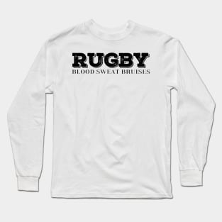 Rugby, Blood, Sweat, Bruises - Rugby Players Practice or Match Design Gift for rugby lover Long Sleeve T-Shirt